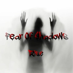 Fear Of Shadows-Rise (Explicit)
