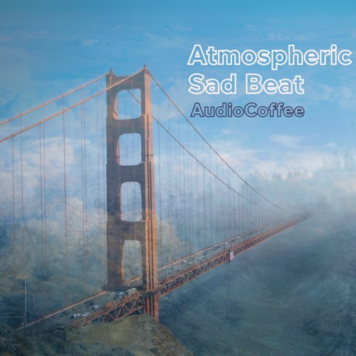 Atmospheric Sad Beat - Ambient Chill Hip-Hop & Hopeful Sad Beat