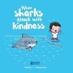 ~[PDF/Ebook]~ When Sharks Attack With Kindness - Andrés J. Colmenares