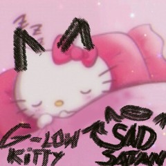 G - Low Kitty [Sad Satan](Bootleg)