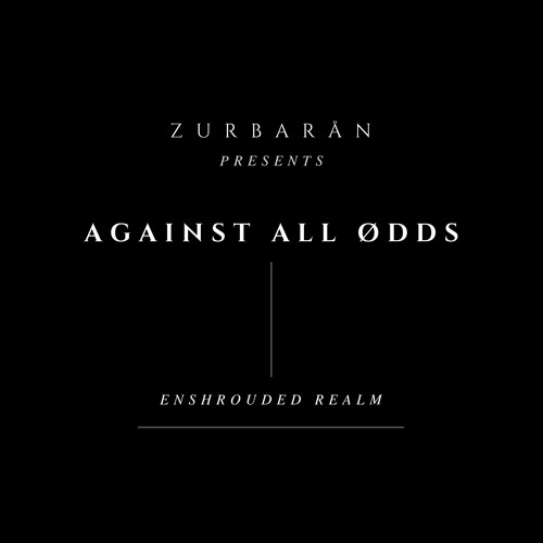 Zurbarån presents - Against All Ødds - Enshrouded Realm