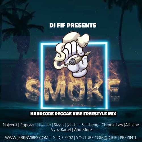 DJ FIF SMOKE HARDCORE REGGAE FREESTLYE MIX