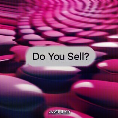 Azulo - Do You Sell [Zentryc] (FREE DOWNLOAD)