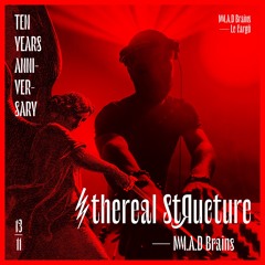 Ethereal Structure Closing Set @ Le Cargö For M.A.D Brains 10 Years