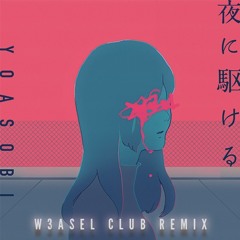 YOASOBI - 夜に駆ける (W3asel Club Remix) "Buy=Free Download"