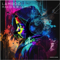 Makid & Maximus - Lamboo