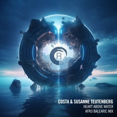 Costa & Susanne Teutenberg-  Heart Above Water (Afro Balearic Mix)