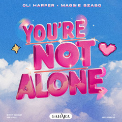 Oli Harper, Maggie Szabo - You're Not Alone