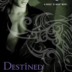 [GET] EBOOK 🗃️ Destined: A House of Night Novel by  P. C. Cast &  Kristin Cast [PDF