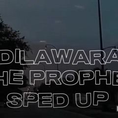 DILAWARA-THE PROPHEC SPED UP
