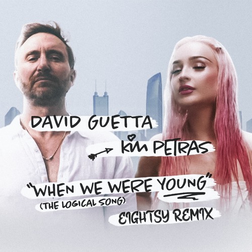 David Guetta & Kim Petras - When We Were Young (The Logical Song) [Eightsy Remix]