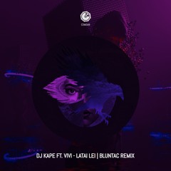 Dj Kape Ft. Vivi - Latai Lei - Bluntac Remix - CDM048