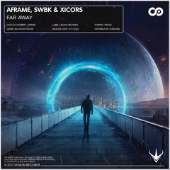 Aframe, SWBK & Xicors - Far Away [OUT NOW!]