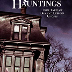 Access KINDLE √ Queer Hauntings: True Tales of Gay & Lesbian Ghosts by  Ken Summers K