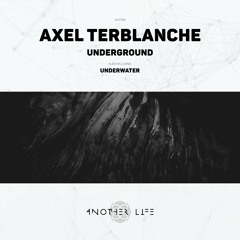 Axel Terblanche - Underground [Another Life Music]