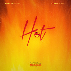 HOT (feat. Chezzy Torres) [OUT NOW]