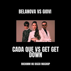 Belanova vs Giovi - Cada Que x Get Get Down (ROCHINM MASHUP) FILTER**FREE