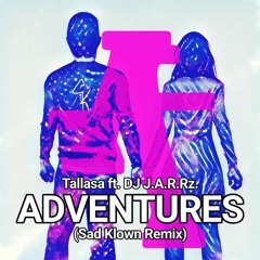 Tallasa ft. Dj J.A.R.Rz - Adventures (Sad Klown Remix)