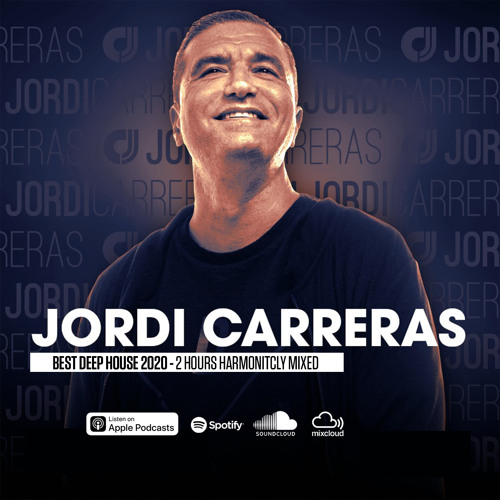 JORDI CARRERAS - Best Deep House 2020 (2 Hours Harmoniticly GrandMixed)