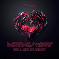 The Wild & Free - Werewolf Heart (Will Adler Remix)
