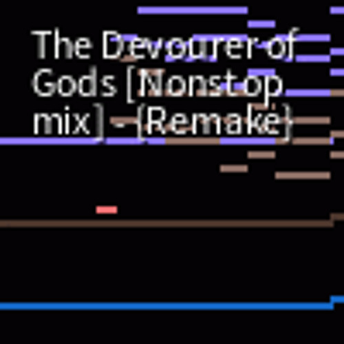The Devourer of Gods [Nonstop mix] - {Remake} (WIP)