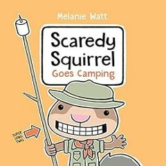 [GET] KINDLE 🖌️ Scaredy Squirrel Goes Camping by Melanie Watt [KINDLE PDF EBOOK EPUB