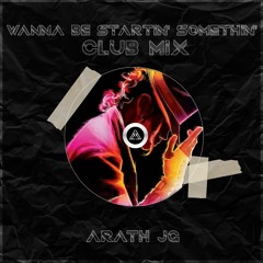 WANNA BE STARTIN' SOMETHING' (CLUB DANCE MIX)