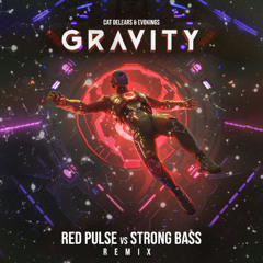 Cat Delears & Evokings - Gravity (Red Pulse & Strong Bass Remix)