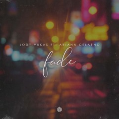 Jody Vukas - Fade (ft. Ariana Celaeno)