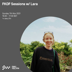 FKOF Sessions w/ Lara 07TH NOV 2021