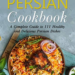 Get EPUB 📒 The Ultimate Persian Cookbook: A Complete Guide to 111 Healthy and Delici