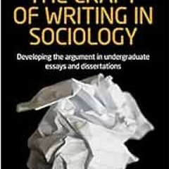 [Download] PDF 📦 The craft of writing in sociology: Developing the argument in under