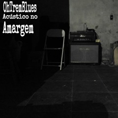 OhTremBlues - Onze Horas Da Manhã (música de Celso Blues Boy)