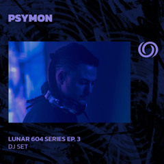 PSYMON | Lunar 604 Series Ep. 3 | 07/05/2025