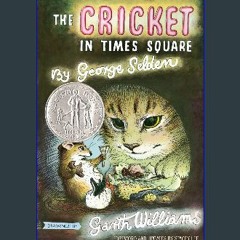 (<E.B.O.O.K.$) ❤ The Cricket in Times Square: Revised and updated edition with foreword by Stacey