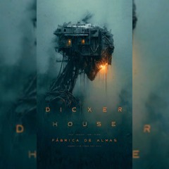 DICXER HOUSE - Fábrica de Almas (Original Mix)