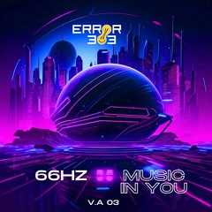 66Hz - Music In You [ERROR 303]