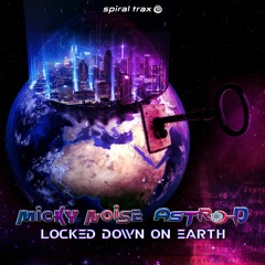 Micky Noise, Astro-D - Locked Down On Earth (​​SPIT295 - Spiral Trax)