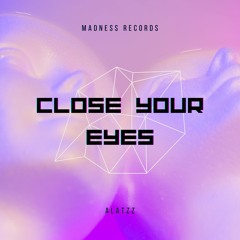 ALATZZ - CLOSE YOUR EYES