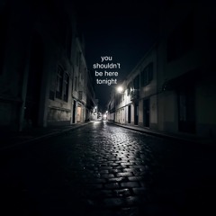 You Shouldn’t Be Here Tonight (deep tech house version)