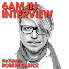 6AM In Interview: Robert Babicz's Music Leads to Happy Accidents