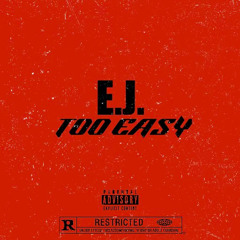 E.J. - Too Easy