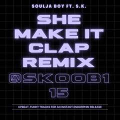 Soulja Boy ft S.K. She make it clap Remix