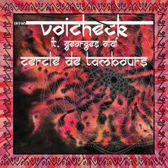 Voicheck Ft. Georges Olaf - Cercle De Tambours (Original Mix)