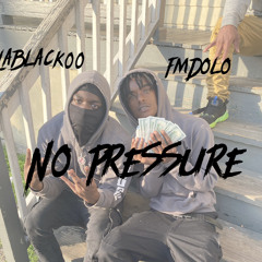 FMDOLO AND LABLACK00 No Pressure