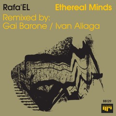 Rafa'El - Ethereal Minds (Ivan Aliaga Remix)