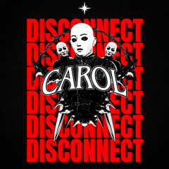 CAROL - DISCONNECT