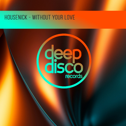 Housenick - Without Your Love