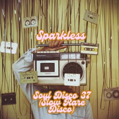 Sparkless - Soul Disco 37 (Slow Rare Disco)
