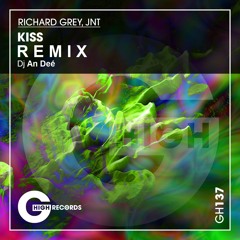 Kiss (Remix An Deé)- Richard Grey, JNT